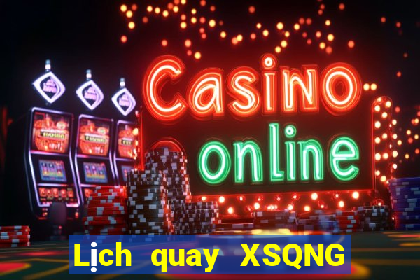 Lịch quay XSQNG ngày 30