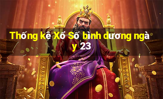 Thống kê Xổ Số bình dương ngày 23