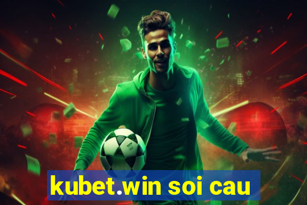 kubet.win soi cau