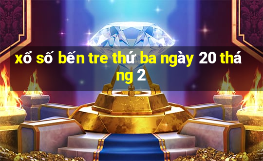 xổ số bến tre thứ ba ngày 20 tháng 2