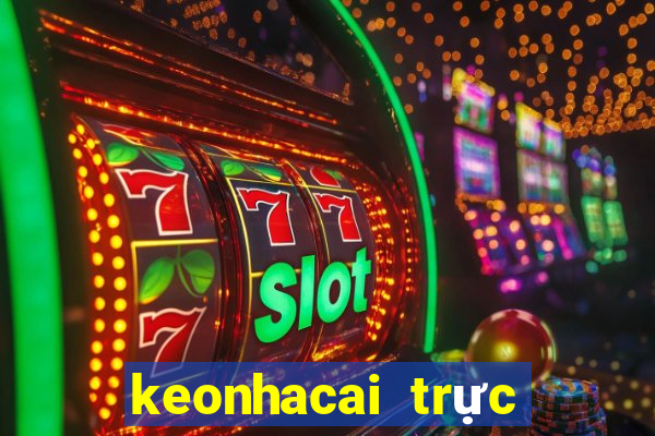 keonhacai trực tiếp bóng đá