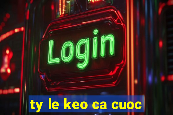 ty le keo ca cuoc