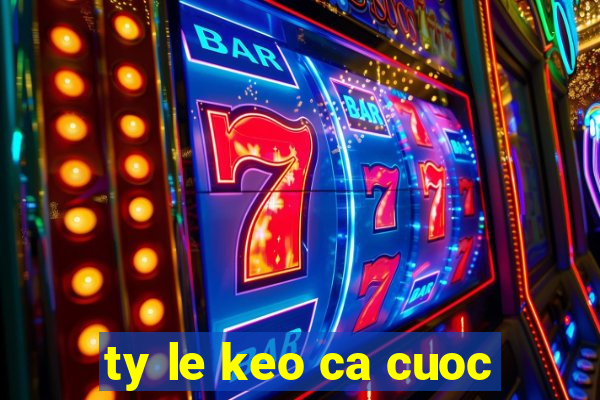 ty le keo ca cuoc