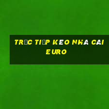 Trực tiếp kèo nhà cái EURO