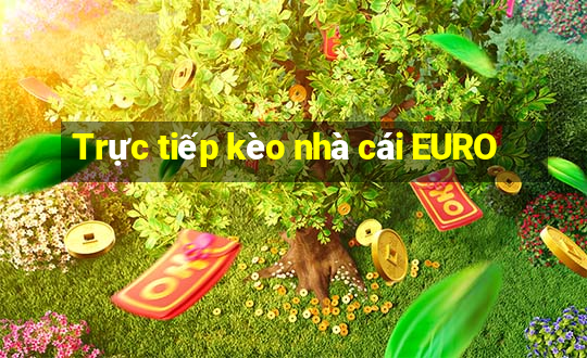 Trực tiếp kèo nhà cái EURO