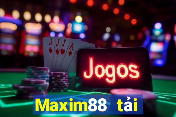 Maxim88 tải xuống app