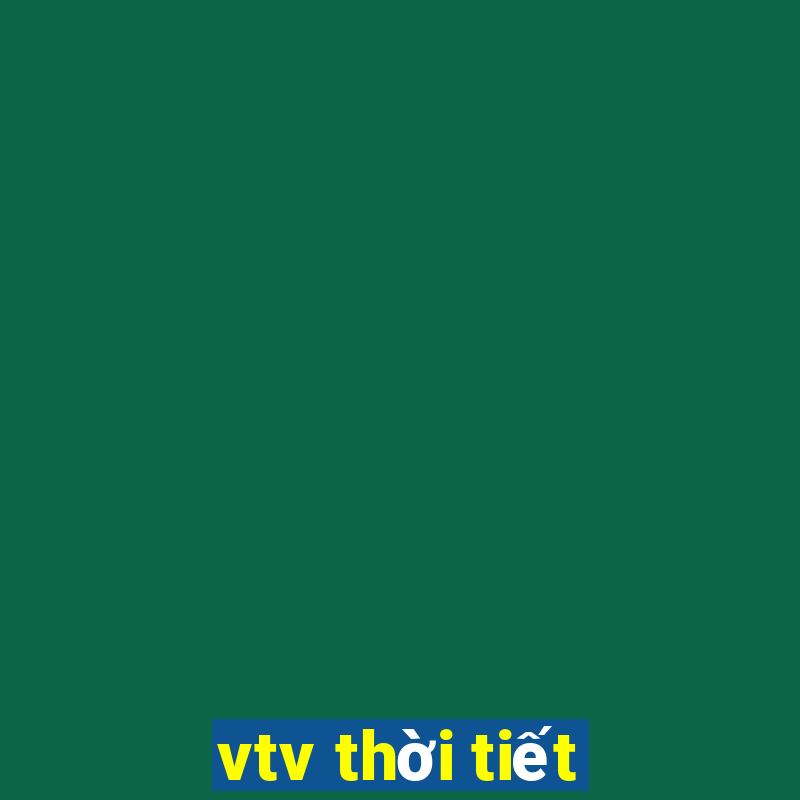 vtv thời tiết