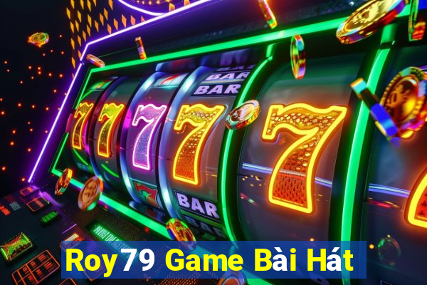 Roy79 Game Bài Hát