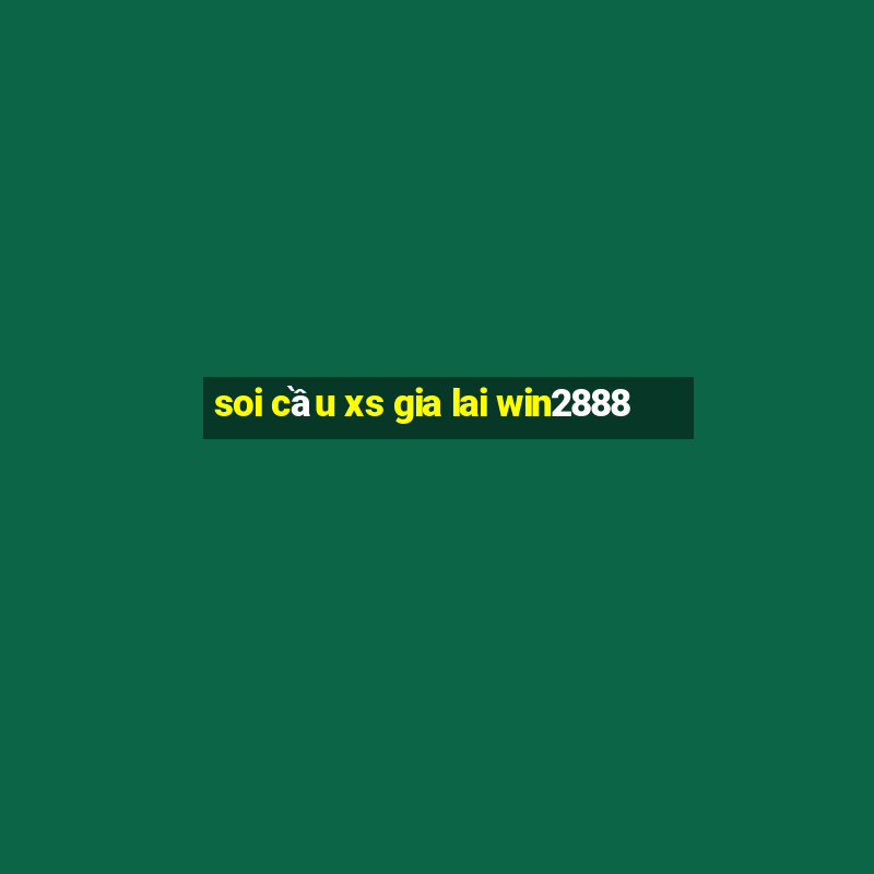 soi cầu xs gia lai win2888