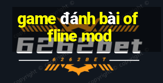 game đánh bài offline mod