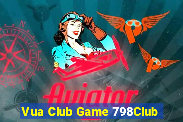 Vua Club Game 798Club