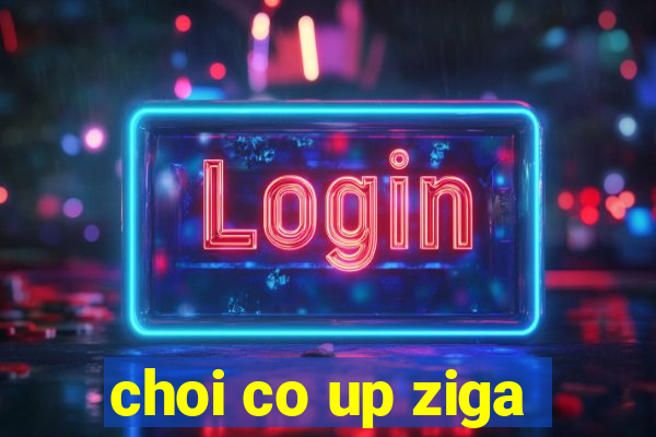 choi co up ziga