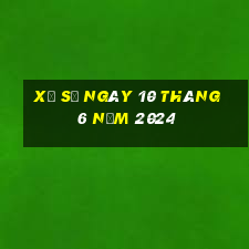 xổ số ngày 10 tháng 6 năm 2024