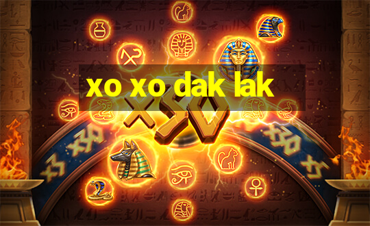 xo xo dak lak