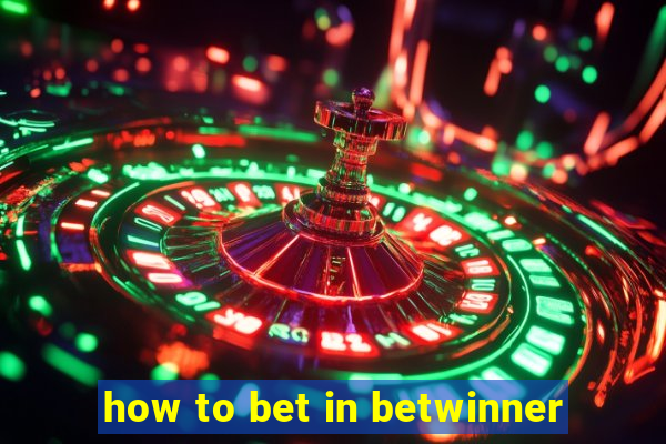 how to bet in betwinner