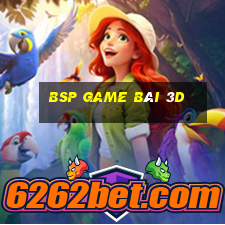 BSP GAME BÀI 3D