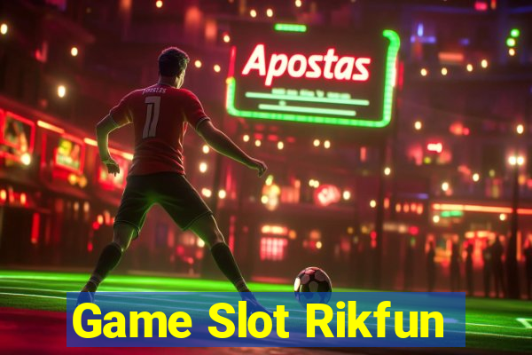 Game Slot Rikfun