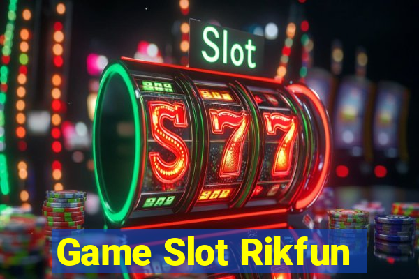 Game Slot Rikfun