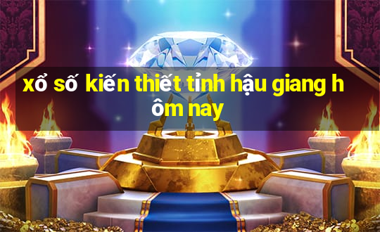 xổ số kiến thiết tỉnh hậu giang hôm nay