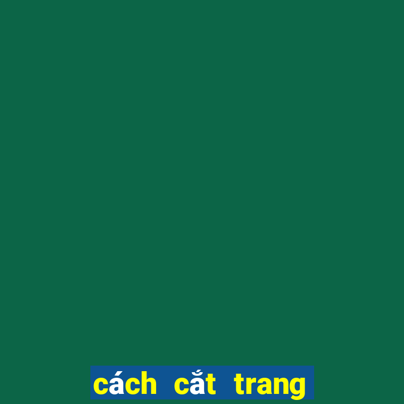 cách cắt trang bóng 88