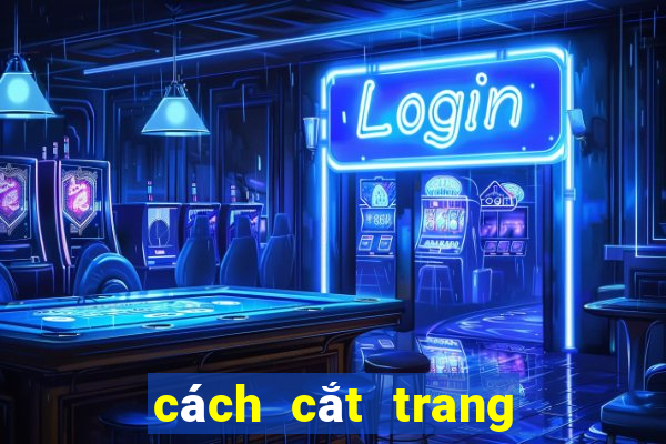 cách cắt trang bóng 88