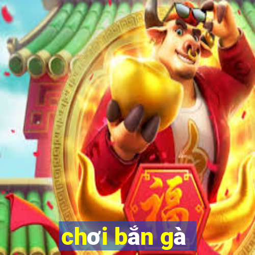 chơi bắn gà