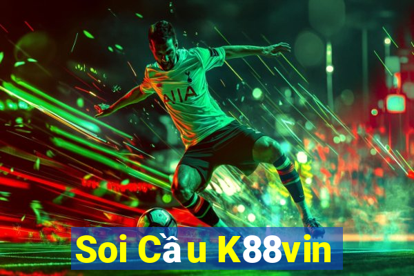 Soi Cầu K88vin