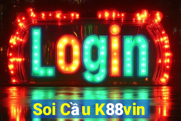 Soi Cầu K88vin