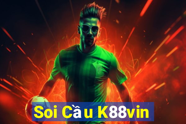 Soi Cầu K88vin