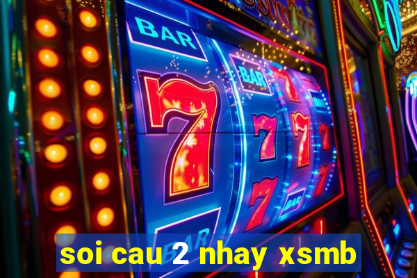 soi cau 2 nhay xsmb