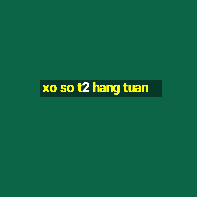 xo so t2 hang tuan