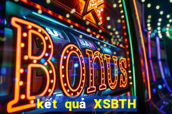 kết quả XSBTH ngày 5