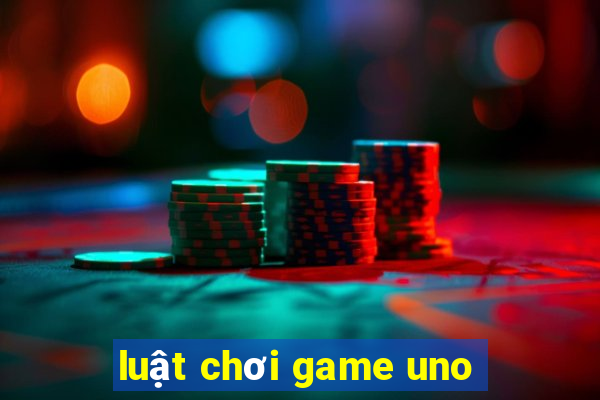 luật chơi game uno