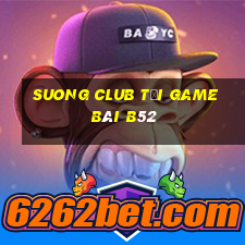 Suong Club Tải Game Bài B52