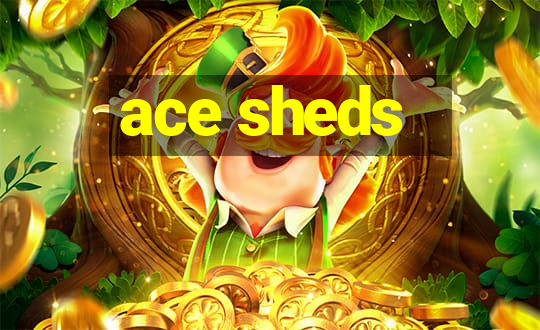 ace sheds