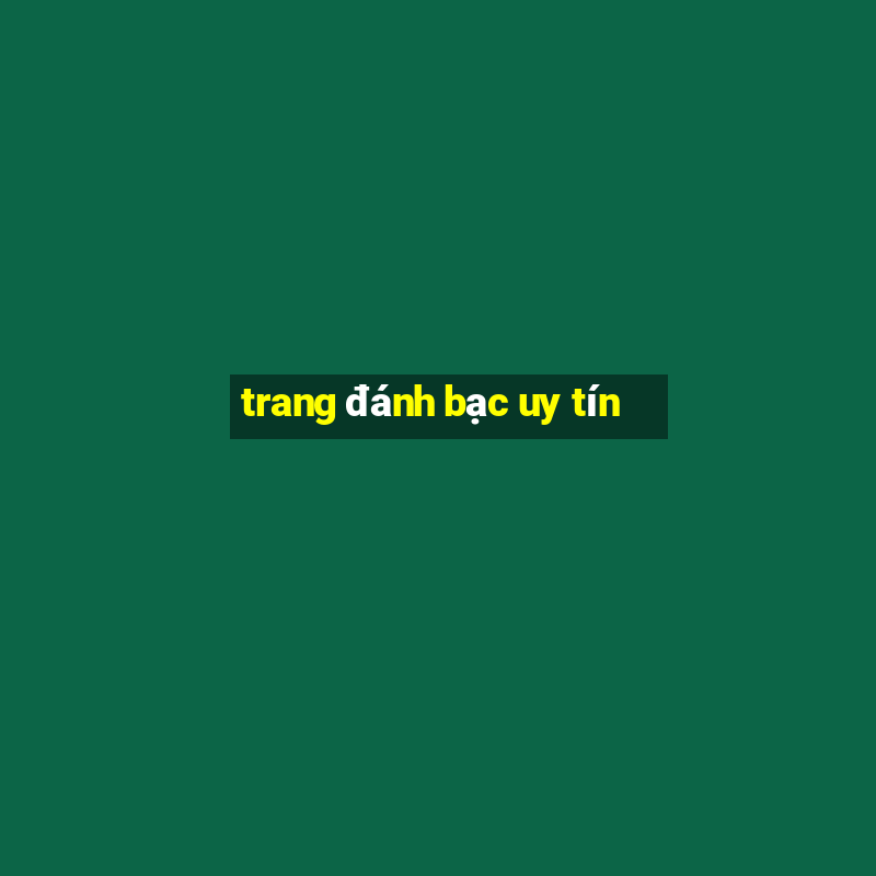 trang đánh bạc uy tín