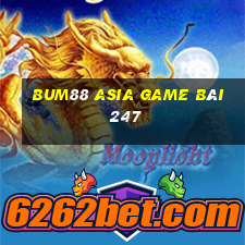 Bum88 Asia Game Bài 247