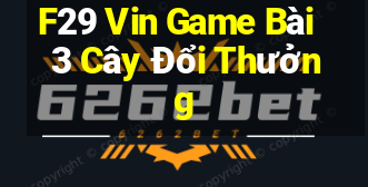 F29 Vin Game Bài 3 Cây Đổi Thưởng