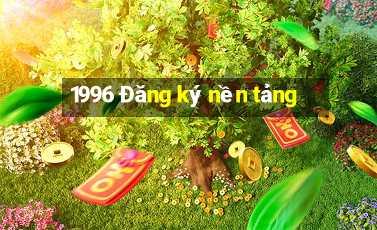 1996 Đăng ký nền tảng