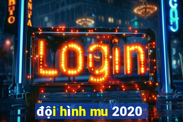 đội hình mu 2020