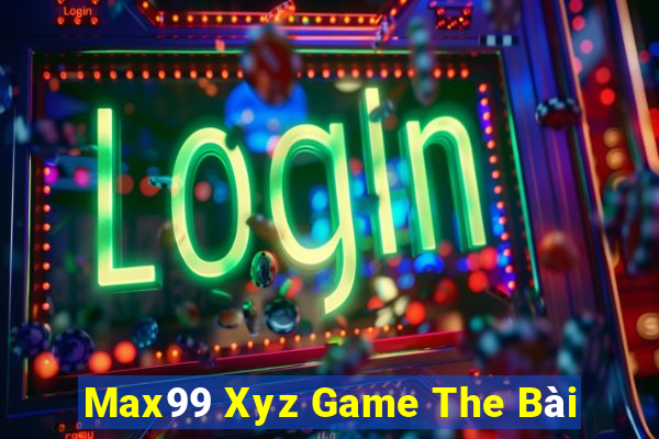 Max99 Xyz Game The Bài