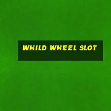 whild wheel slot