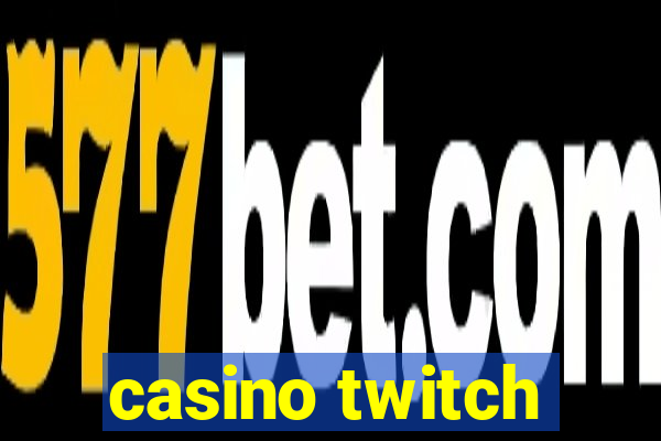 casino twitch