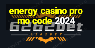 energy casino promo code 2024