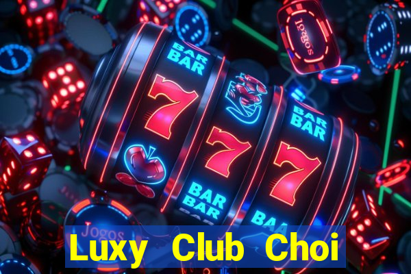 Luxy Club Choi Game Đánh Bài