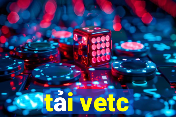 tải vetc