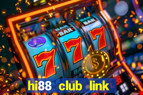 hi88 club link đăng nhập