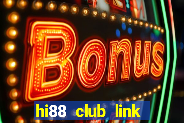 hi88 club link đăng nhập