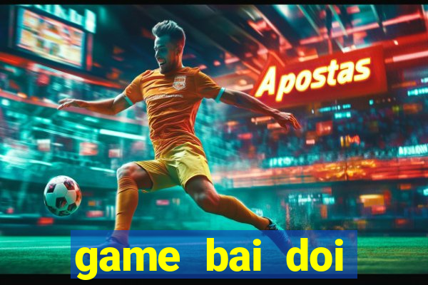 game bai doi thuong 2018