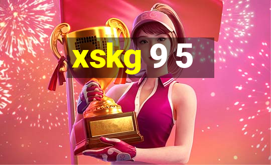 xskg 9 5